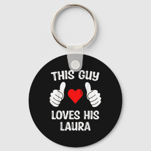 This Guy Loves His Laura Girlfriend Wife Valentine Keychain
