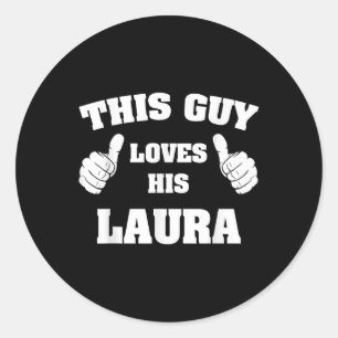 This Guy Loves His Laura T Shirt  Classic Round Sticker