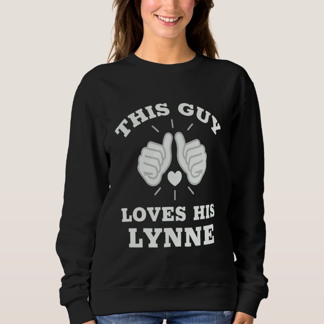 This Guy Loves His Lynne Sweatshirt (Front)