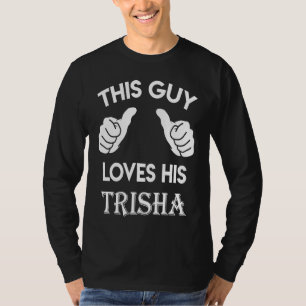 This guy loves his TRISHA valentine heart belongs T-Shirt