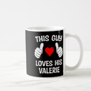 This Guy Loves His Valerie Girlfriend Wife Valenti Coffee Mug