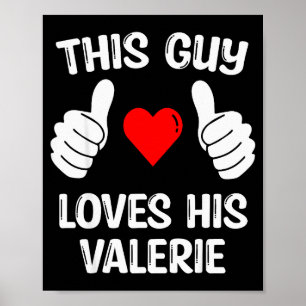 This Guy Loves His Valerie Girlfriend Wife Valenti Poster