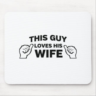 This Guy Loves His Wife Mouse Pad