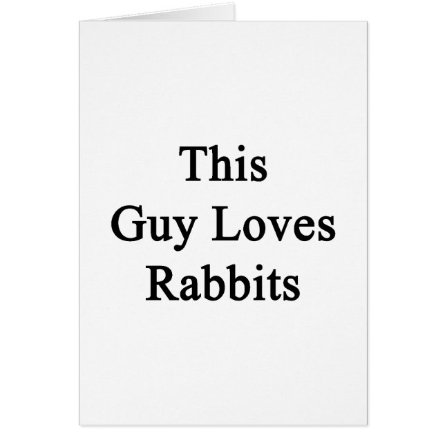 This Guy Loves Rabbits (Front)