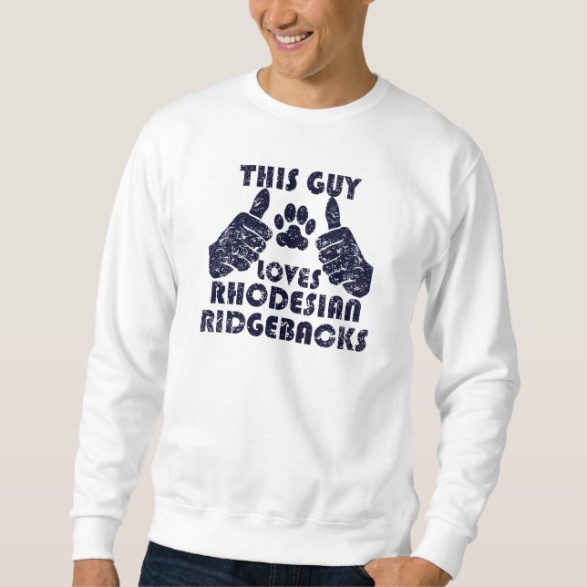 This Guy Loves Rhodesian Ridgebacks Sweatshirt (Front)
