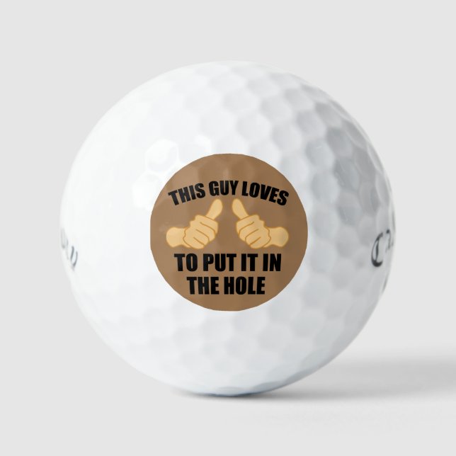 THIS GUY LOVES TO PUT IT IN THE HOLE GOLF BALLS (Front)
