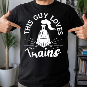 This Guy Loves Trains Railroad Lover Funny Train T-Shirt