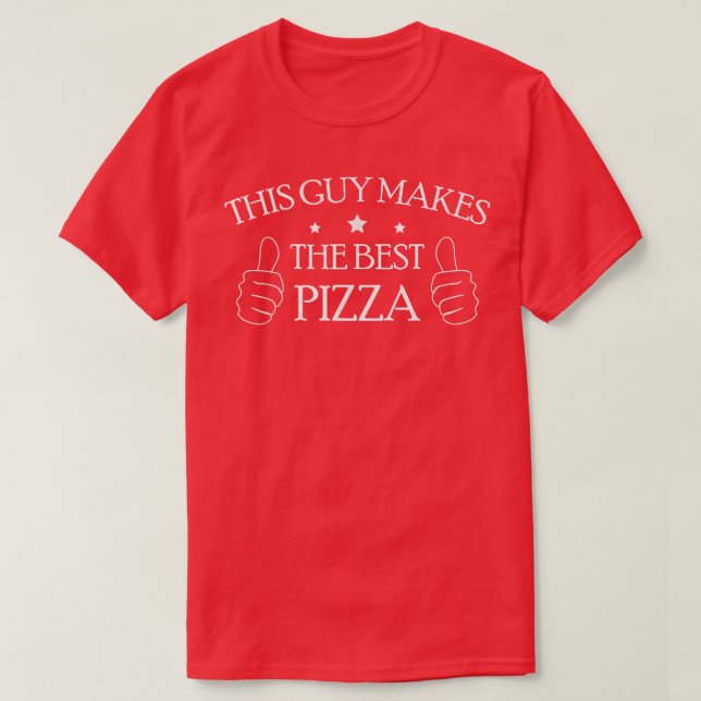 This Guy Makes The Best Pizza1764  T-Shirt (Design Front)