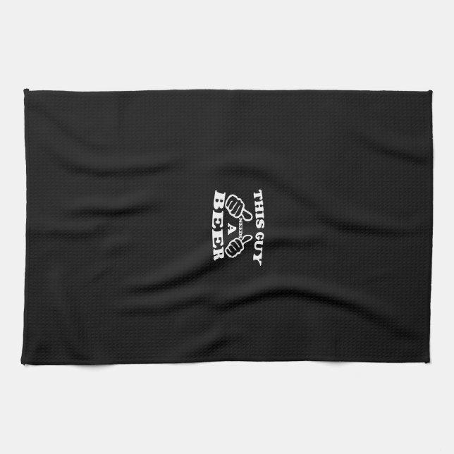 this guy need a  beer kitchen towel (Horizontal)