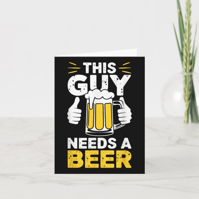 This Guy Needs A Beer Shirt Men Funny Drinking  Card (Front)