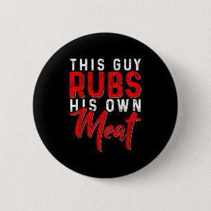 This Guy Rubs His Own Meat Funny Bbq Smoker Barbec 2 Inch Round Button