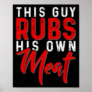 This Guy Rubs His Own Meat Funny Bbq Smoker Barbec Poster