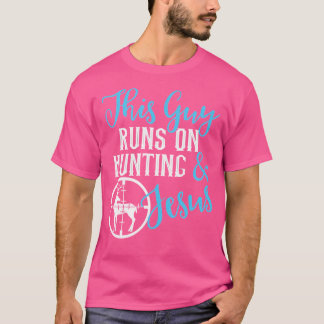 This Guy Runs On Hunting Jesus - Hunting T-Shirt