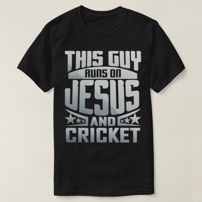 This Guy Runs On Jesus And Cricket  T-Shirt (Design Front)