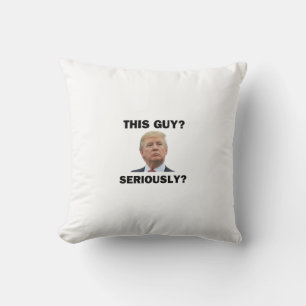 This Guy, Seriously? Throw Pillow