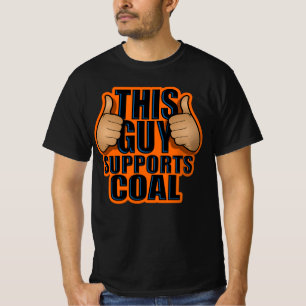 THIS GUY SUPPORTS COAL T-Shirt