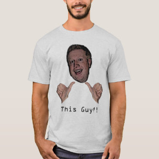This Guy?! T-Shirt