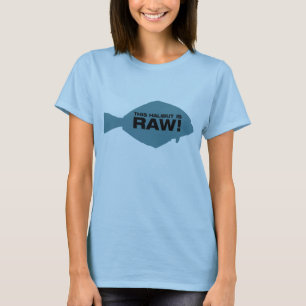 This Halibut is Raw! T-Shirt