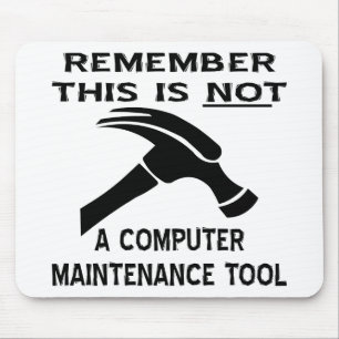 This (Hammer) Is Not A Computer Maintenance Tool Mouse Pad