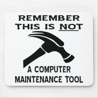 This (Hammer) Is Not A Computer Maintenance Tool Mouse Pad