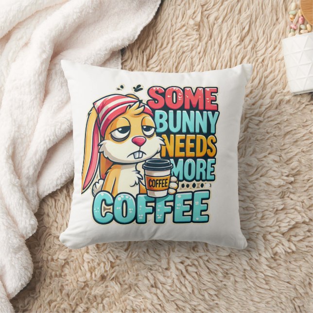 This Happy Easter Day Some Bunny Needs More Coffee Throw Pillow (Blanket)