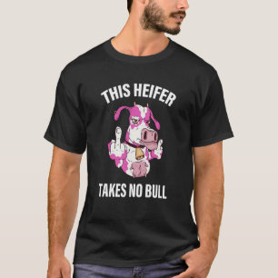 This Heifer Takes No Bull  Pink Cow Apparel T-Shirt
