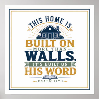 This Home Built On His Word Not Walls Christian Poster