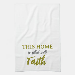 This Home is Filled with Faith Kitchen Towel