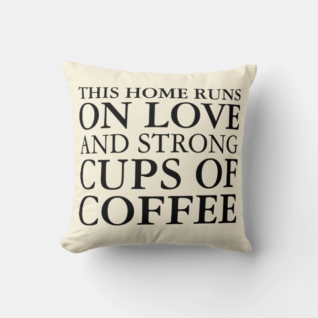 This Home Runs on Love and Coffee Pillow (Front)