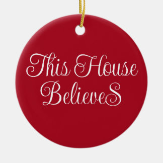 This House Believes Typography Script Red  Ceramic Ornament
