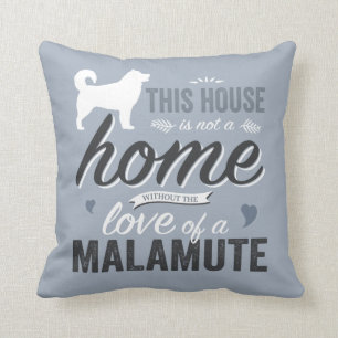 This House is not a Home - Malamute Dog Lover Throw Pillow