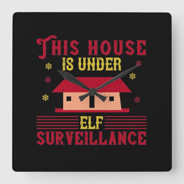 This House Is Under Elf Surveillance Square Wall Clock (Front)