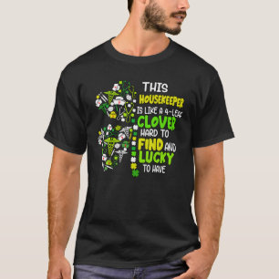 This Housekeeper Is Like A Four-Leaf Clover St. Pa T-Shirt