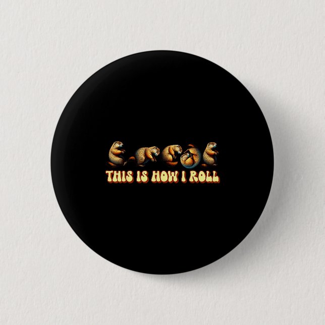 This How I Roll Groundhog Day For Men Women  2 Inch Round Button (Front)