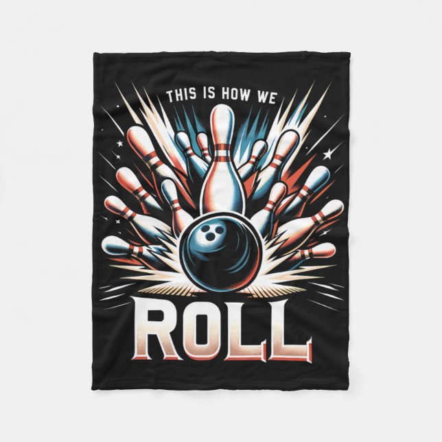 This How We Roll For A Bowler Bowling  Fleece Blanket (Front)