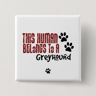 This Human Belongs to a Greyhound 2 Inch Square Button