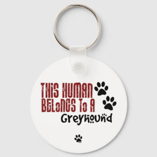 This Human Belongs to a Greyhound Keychain
