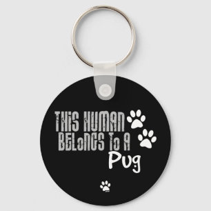 This Human Belongs to a Pug Keychain