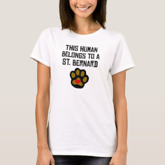This Human Belongs To A St. Bernard T-Shirt