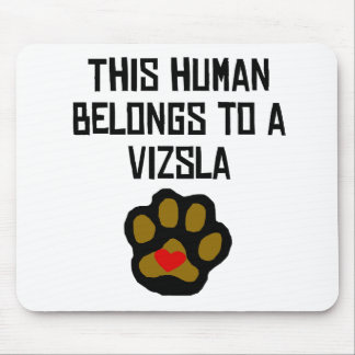 This Human Belongs To A Vizsla Mouse Pad