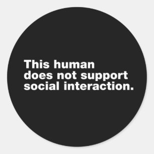This human does not support social interaction classic round sticker