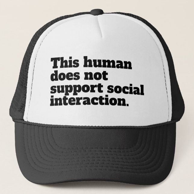 This human does not support social interaction. trucker hat (Front)