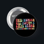 This Human Will Provide A Safe Space Gay LGBTQ 2 Inch Round Button<br><div class="desc">This Human Will Provide A Safe Space No Questions Asked</div>
