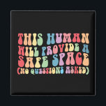 This Human Will Provide A Safe Space Gay LGBTQ Magnet<br><div class="desc">This Human Will Provide A Safe Space No Questions Asked</div>