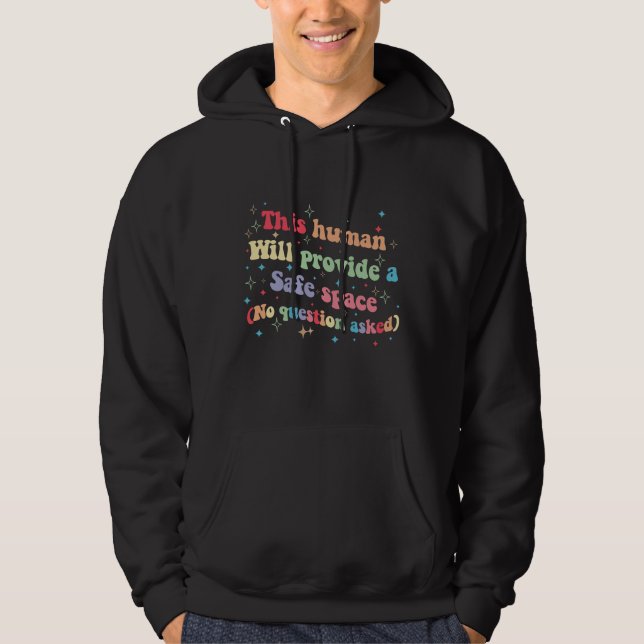 This Human Will Provide a Safe Space No Question Hoodie (Front)