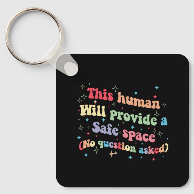 This Human Will Provide a Safe Space No Question Keychain (Front)