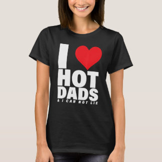 This I Heart 3 Hot Dads And I Can Not Lie T-Shirt