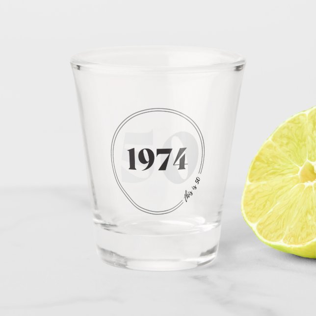 This is 50 1974 Shot Glass.Birthday or Anniversary Shot Glass (Front)