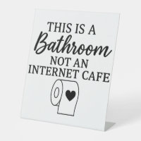 This Is A Bathroom Not An Internet Cafe Funny