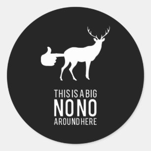 This Is A Big Nono Around Here Deer Butt Classic Round Sticker